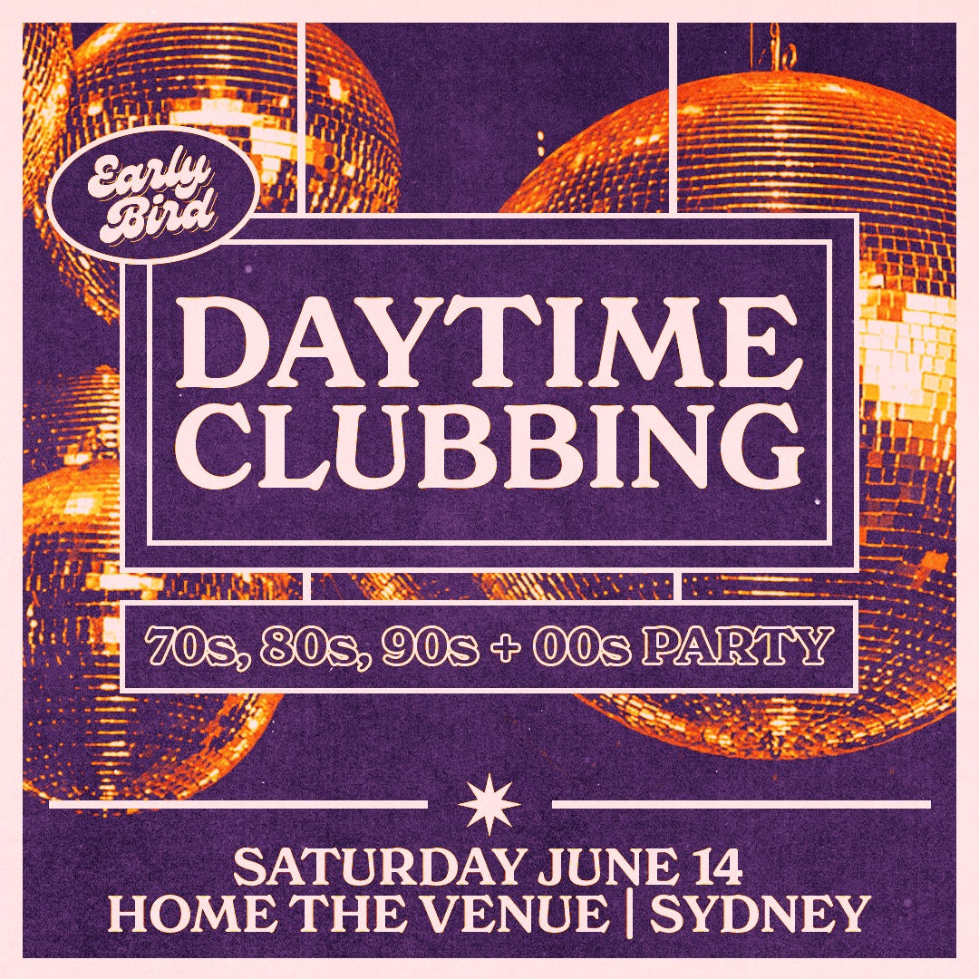 Early Bird: Daytime Clubbing – Sydney
